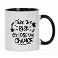 thumbnail image 1 of Inkdotpot Take The Risk Or Lose The Chance 11oz CeramicCoffeeMug Positive Quotes Gift For Employee Boss Coworkers -Black, 1 of 6