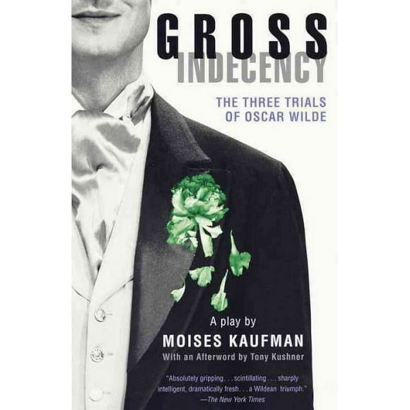 Pre-owned Gross Indecency : The Three Trials of Oscar Wilde, Paperback by Kaufman, Moises, ISBN 0375702326, ISBN-13 9780375702327