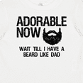 thumbnail image 4 of Inktastic Adorable Now...wait Till I Have a Beard Like Dad Boys Baby T-Shirt, 4 of 5