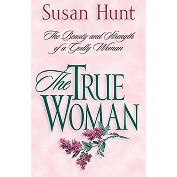 Pre-Owned The True Woman: The Beauty & Strength of a Godly Woman (Paperback 9780891079279) by Susan Hunt