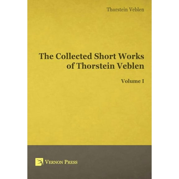 The Collected Short Works of Thorstein Veblen - Volume I (Hardcover)