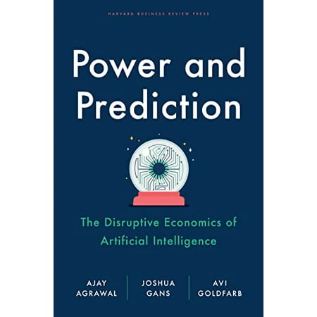 Pre-Owned Power and Prediction: The Disruptive Economics of Artificial Intelligence Paperback
