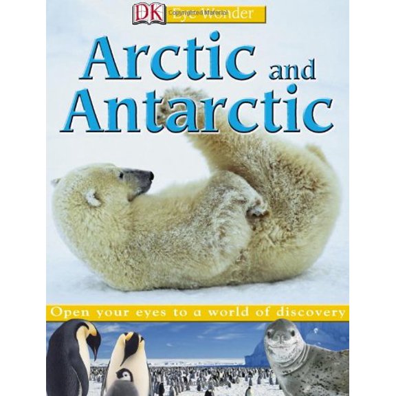 Pre-Owned Eye Wonder: Arctic and Antarctic (Hardcover) 0756619807 9780756619800