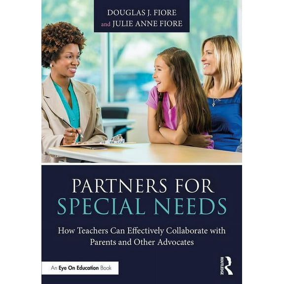 Partners for Special Needs: How Teachers Can Effectively Collaborate with Parents and Other Advocates, (Paperback)