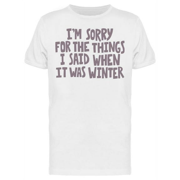 Sorry For What I Said Winter T-Shirt Men -Image by Shutterstock, Male Small