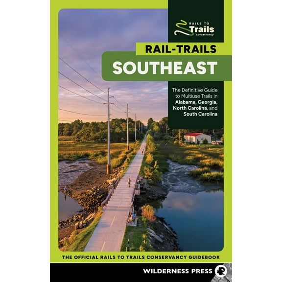 Rail-Trails Rail-Trails Southeast: The Definitive Guide to Multiuse Trails in Alabama, Georgia, North Carolina, and South Carolina, (Paperback)