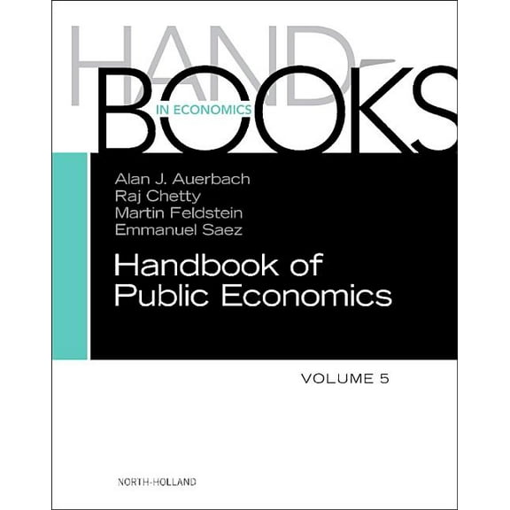 Handbook of Public Economics Handbook of Public Economics: Volume 5, Book 5, (Hardcover)