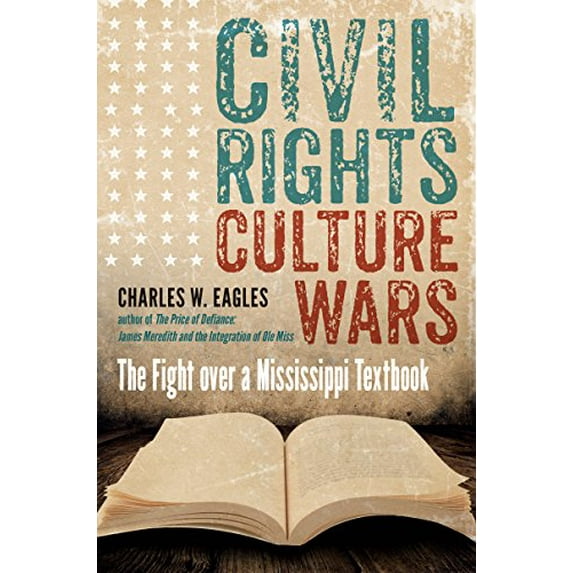 Pre-Owned Civil Rights, Culture Wars: The Fight Over a Mississippi Textbook (Hardcover) 1469631156 9781469631158