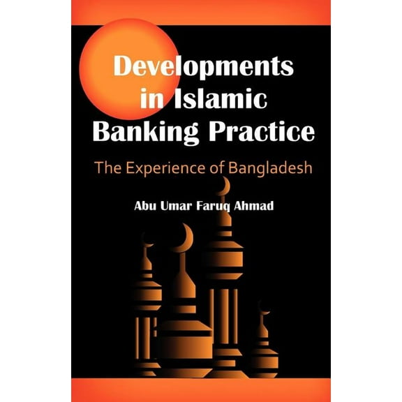 Developments in Islamic Banking Practice: The Experience of Bangladesh, (Paperback)