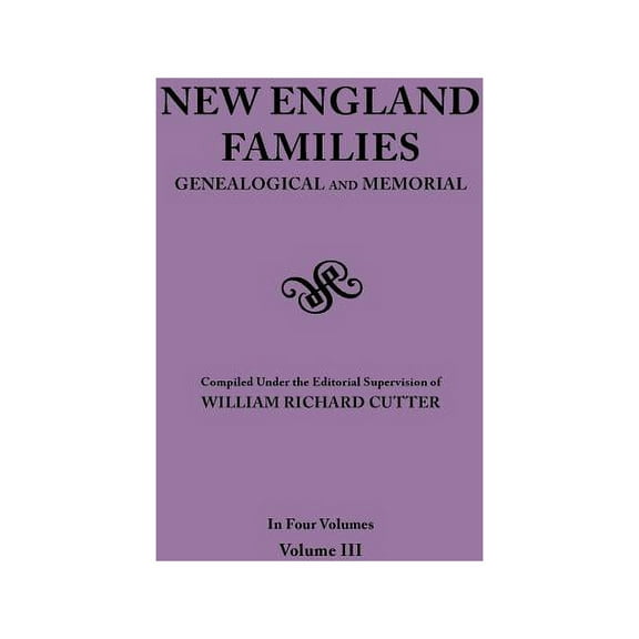 New England Families. Genealogical and Memorial. 1913 Edition. in Four Volumes. Volume III, (Paperback)