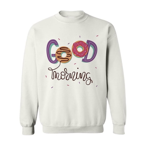 Good  Morning! Sweatshirt Women -Image by Shutterstock, Female x-Large
