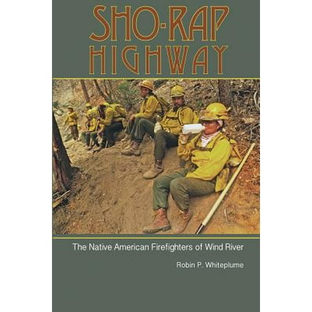Sho-Rap Highway: The Native American Firefighters of Wind River