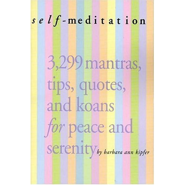 Auto-méditation: 3 299 Mantras, Conseils, Citations et Koans pour la Paix et la Sérénité