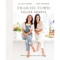 thumbnail image 1 of Pre-Owned Fraiche Food, Fuller Hearts: Wholesome Everyday Recipes Made with Love (Hardcover) 0735240787 9780735240780, 1 of 1