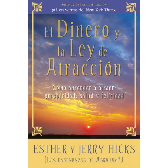 El Dinero y La Ley De Atraccion: Como aprender a atraer prosperidad, salud y felicidad, (Paperback)