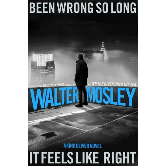 King Oliver Been Wrong So Long It Feels Like Right: A King Oliver Novel, Book 3, (Hardcover)