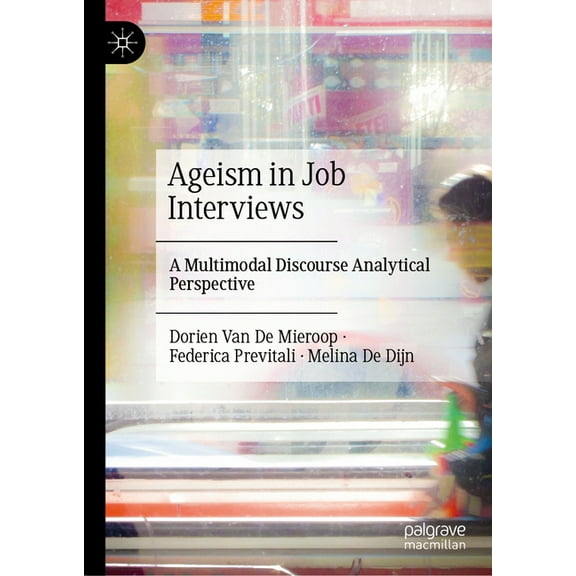 Ageism in Job Interviews: A Multimodal Discourse Analytical Perspective, (Hardcover)