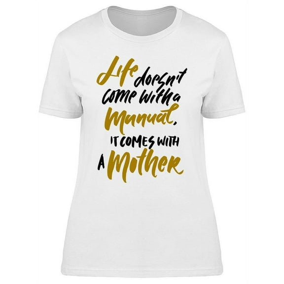 Life Doesn't Come With A Manual T-Shirt Women -Image by Shutterstock, Female Small