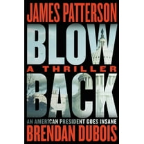 Blowback: James Patterson's Best Thriller in Years, (Hardcover)