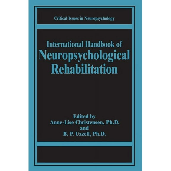 Critical Issues in Neuropsychology International Handbook of Neuropsychological Rehabilitation, (Hardcover)