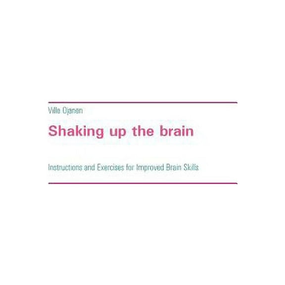 Shaking up the brain : Instructions and Exercises for Improved Brain Skills (Paperback)