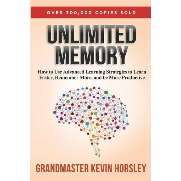 Unlimited Memory: How to Use Advanced Learning Strategies to Learn Faster, Remember More and be More Productive, (Paperback)