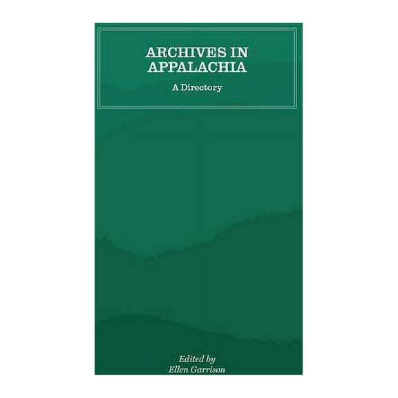 Archives in Appalachia: A Directory, (Paperback)