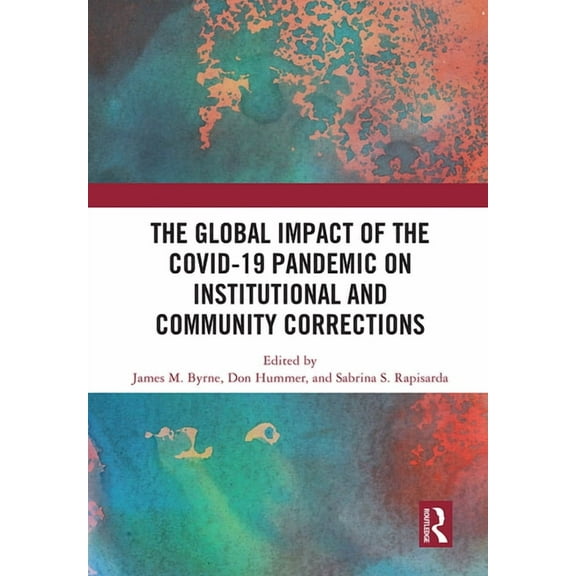 The Global Impact of the COVID-19 Pandemic on Institutional and Community Corrections, (Paperback)