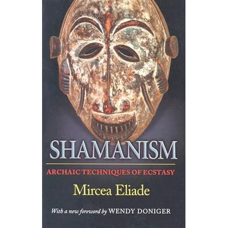 Shamanism : Archaic Techniques of Ecstasy