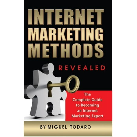 Internet Marketing Revealed: The Complete Guide to Becoming an Internet Marketing Expert (Paperback)
