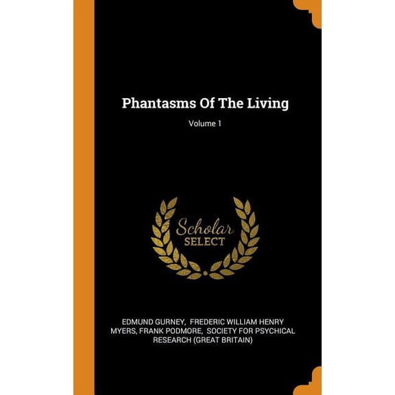 Phantasms Of The Living; Volume 1 (Hardcover)