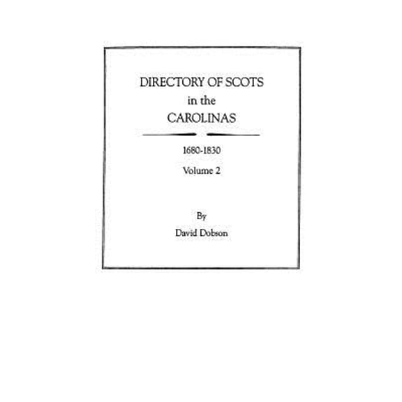 Directory of Scots in the Carolinas, Volume 2 (Paperback) by David Dobson