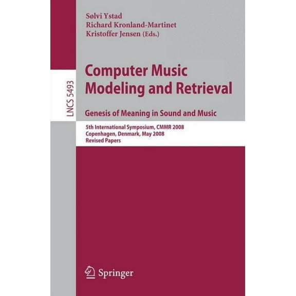 Computer Music Modeling and Retrieval: Genesis of Meaning in Sound and Music, (Paperback)