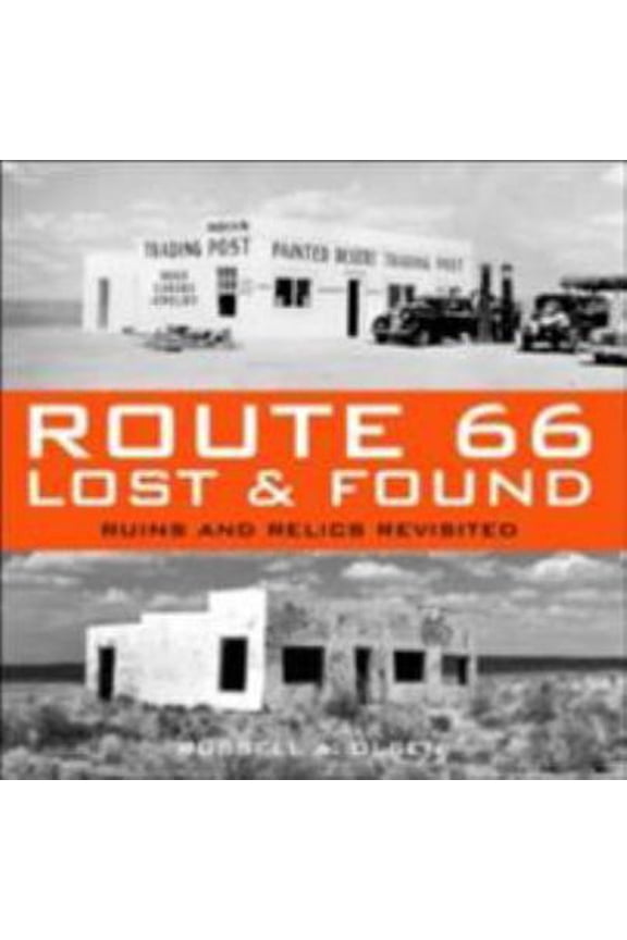 Pre-Owned Route 66 Lost & Found: Ruins and Relics Revisited (Hardcover) 0760318549 9780760318546