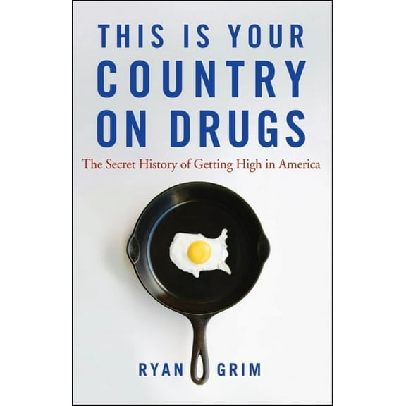This Is Your Country on Drugs: The Secret History of Getting High in America, (Paperback)