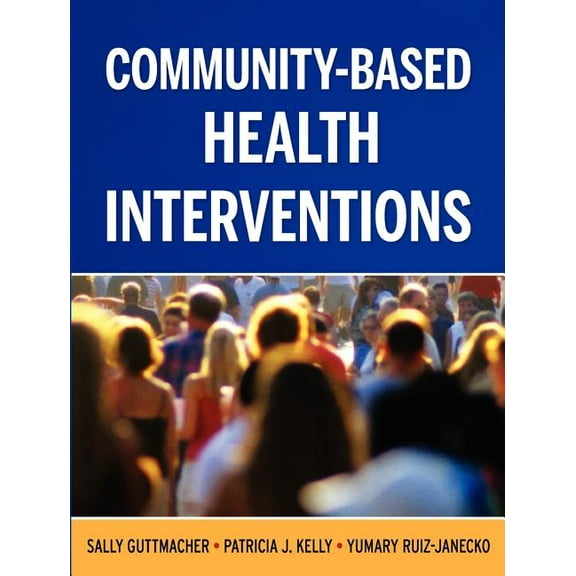 Community-Based Health Interventions (Paperback)