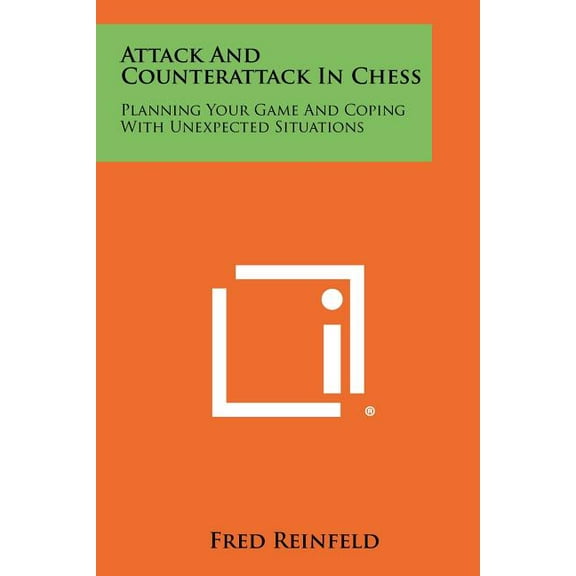 Attack And Counterattack In Chess: Planning Your Game And Coping With Unexpected Situations (Paperback)