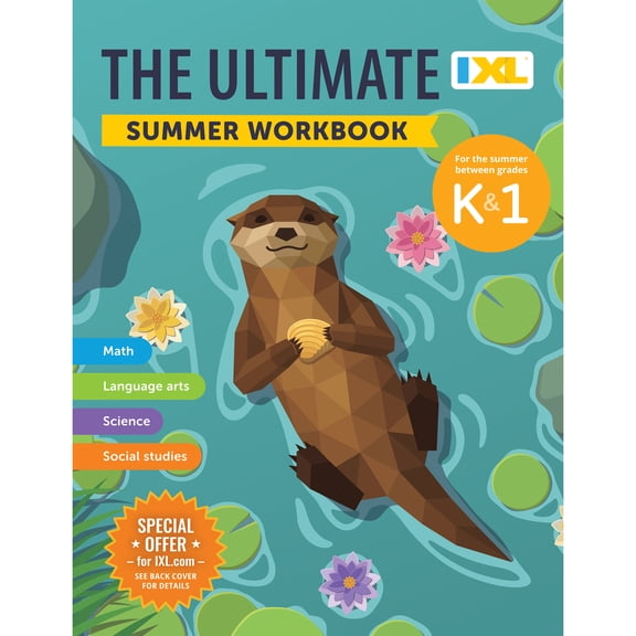 IXL Ultimate Summer Workbooks The IXL Ultimate Summer Workbook: For the Summer Between Kindergarten & Grade 1, (Paperback)