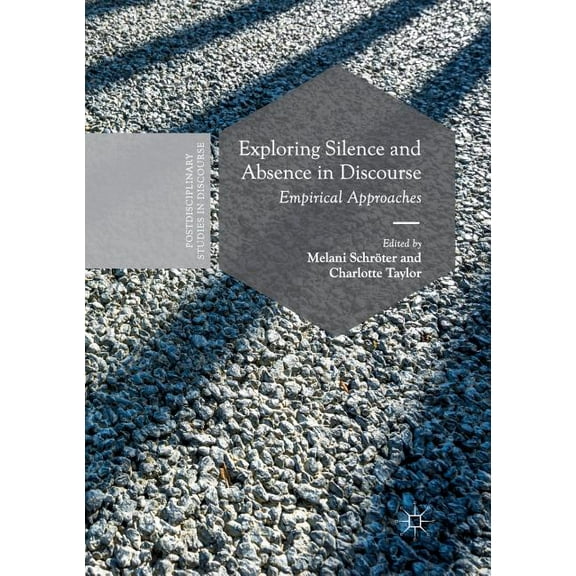 Postdisciplinary Studies in Discourse Exploring Silence and Absence in Discourse: Empirical Approaches, (Paperback)