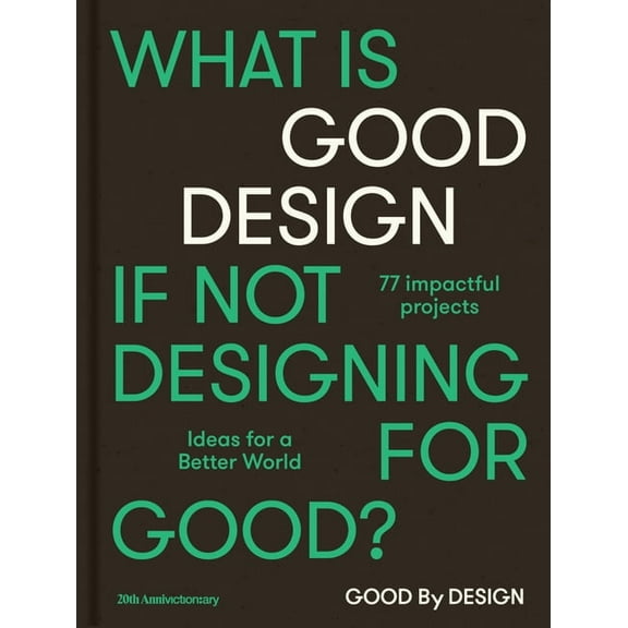 Good by Design: Ideas for a Better World, (Hardcover)