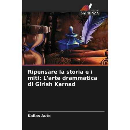 Ripensare la storia e i miti: L arte drammatica di Girish Karnad (Paperback)