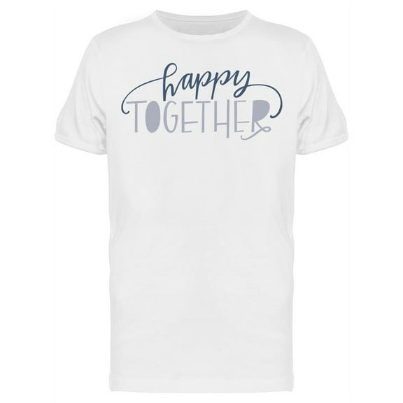 Happy Together Graphic T-Shirt Men -Image by Shutterstock, Male XX-Large