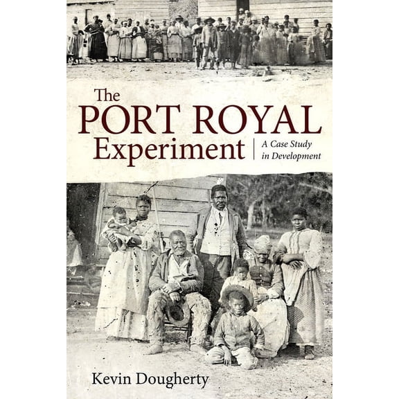 The Port Royal Experiment: A Case Study in Development, (Hardcover)
