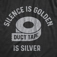 thumbnail image 2 of Mens Silence Is Golden Duct Tape Is Silver T Shirt Funny Be Quiet Graphic Novelty Tee Graphic Tees, 2 of 9