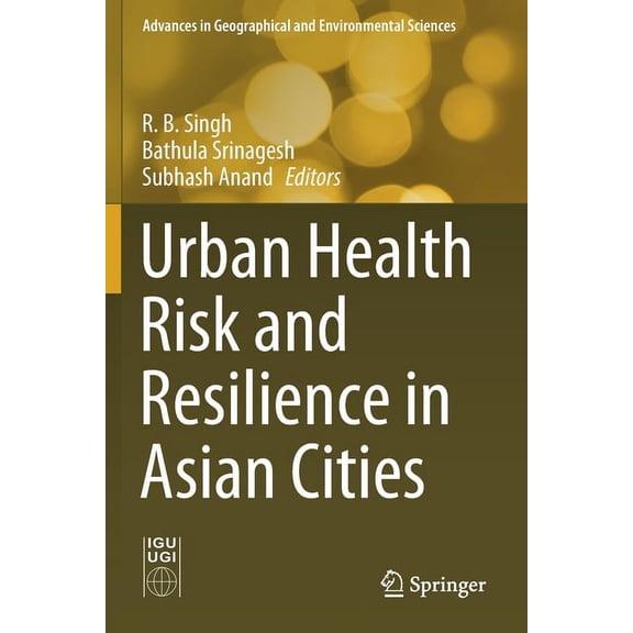 Advances in Geographical and Environment Urban Health Risk and Resilience in Asian Cities, (Paperback)