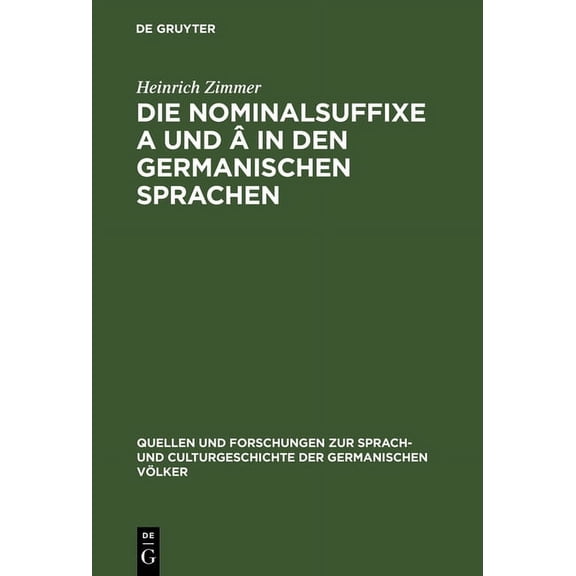 Quellen Und Forschungen Zur Sprach- Und Die Nominalsuffixe A und Â in den germanischen Sprachen, Book 13, (Hardcover)