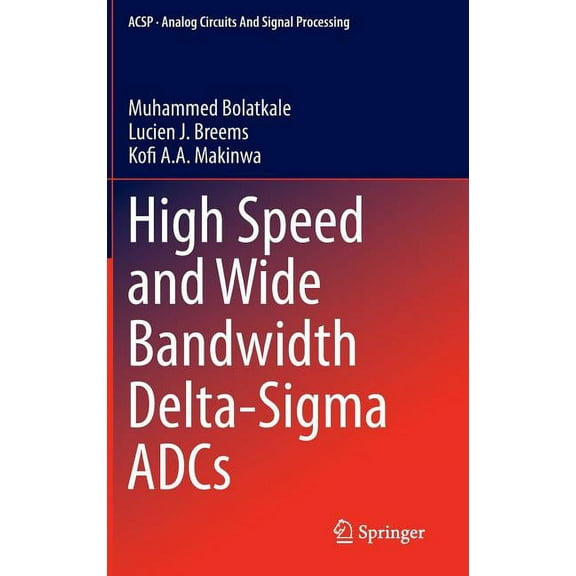 Analog Circuits and Signal Processing High Speed and Wide Bandwidth Delta-SIGMA Adcs, (Paperback)