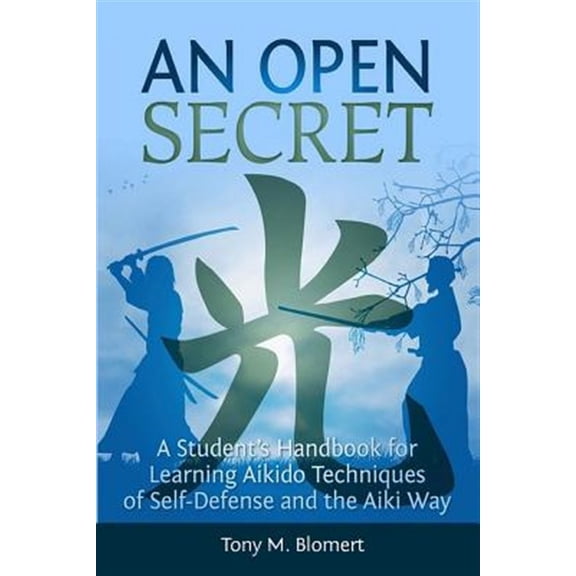 Pre-Owned Open Secret : A Student's Handbook for Learning Aikido Techniques of Self Defense and Aiki Way