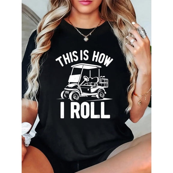 Funny Golf Cart Driver This is How I Roll T-Shirt casual short sleeve crew neck cotton tee tops for women