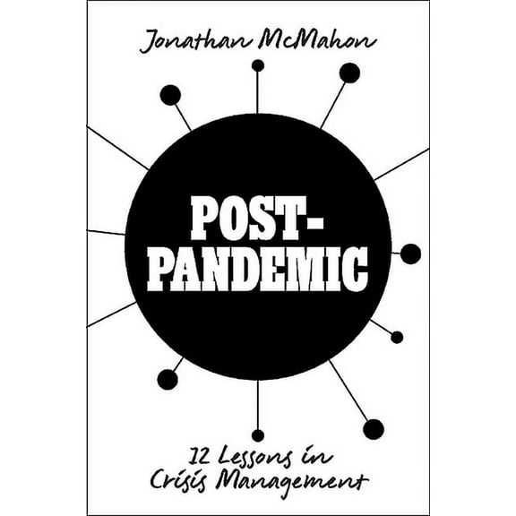 Post-Pandemic: 12 Lessons in Crisis Management (Paperback) by Jonathan McMahon